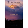 Theology: Explained and Defended - Volume Two