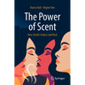 The Power of Scent: How Smells Seduce and Heal