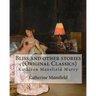 Bliss and other stories, By Katherine Mansfield (Original Classics): Kathleen Mansfield Murry