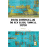 Digital Currencies and the New Global Financial System