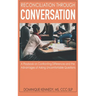 Reconciliation Through Conversation: A Playbook on Confronting Differences and the Advantages of Asking Uncomfortable Questions