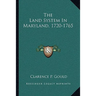 The Land System In Maryland, 1720-1765