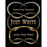Just Write: Center Your Thoughts, Align Your Spirit