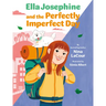 Ella Josephine and the Perfectly Imperfect Day: Book 3