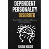 Dependent Personality Disorder: Your Definitive Guide to Liberation from Dependency