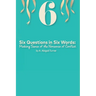 Six Questions in Six Words: Making Sense of the Nonsense of Conflict