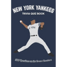 New York Yankees Trivia Quiz Book: 500 Questions on the Bronx Bombers