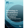 Technology in Rehabilitative Interventions for Children: Challenges and Opportunities