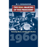 The Real Making of the President: Kennedy, Nixon, and the 1960 Election
