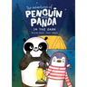 The Adventures of Penguin and Panda: In the Dark (Vol 4): A Graphic Novel
