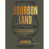 Bourbon Land: A Spirited Love Letter to My Old Kentucky Whiskey, with 50 Recipes