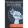 The Freelancer's LLC Playbook: a DIY guide to set up your LLC and put thousands of $$ back in your pockets!