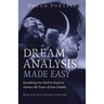 Pagan Portals - Dream Analysis Made Easy: Everything You Need to Know to Harness the Power of Your Dreams