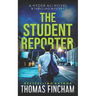 The Student Reporter: A Police Procedural Mystery Series of Crime and Suspense