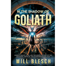 In the Shadow of Goliath: Angels, Giants, UFOs, and the Hidden History of the Watchers, Nephilim, and Interdimensional War
