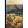 Letters From France, in 1802; Volume 2