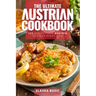 The Ultimate Austrian Cookbook: 111 Dishes From Austria To Cook Right Now