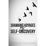 Shamanic Voyages of Self-Discovery