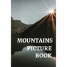Mountains Picture Book: Gift Idea For Alzheimer's Patients And Adults With Dementia Photo Book With Motivational Quotes