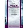 The Resilient Practitioner: Burnout and Compassion Fatigue Prevention and Self-Care Strategies for the Helping Professions, 4th Ed