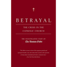Betrayal: The Crisis in the Catholic Church