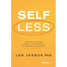 Self Less: Lessons Learned from a Life Devoted to Servant Leadership, in Five Acts