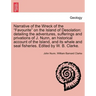 Narrative of the Wreck of the Favourite on the Island of Desolation: detailing the adventures, sufferings and privations of J. Nunn, an historical acc