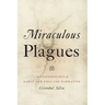 Miraculous Plagues: An Epidemiology of Early New England Narrative