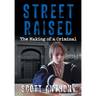 Street Raised: The Making of a Criminal