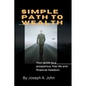 Simple Path to Wealth: Your guide to a prosperous, free life and financial freedom.