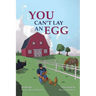 You Can't Lay an Egg