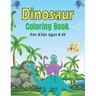 DINOSAUR Coloring Book For Kids Ages 8-12: 45 Cute Dino Illustrations With Facts. (Amazing Gift for Children's)
