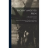 Mosby and his Men: A Record of the Adventures of That Renowned Partisan Ranger, John S. Mosby,