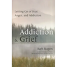 Addiction & Grief: Letting Go of Fear, Anger, and Addiction (for Fans of the Mindfulness Workbook for Addiction)
