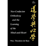 Neo-Confucian Orthodoxy and the Learning of the Mind-And-Heart