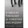 A Biblical Theology of Christian Discipleship