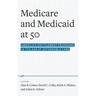 Medicare and Medicaid at 50: America's Entitlement Programs in the Age of Affordable Care