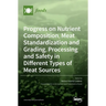 Progress on Nutrient Composition, Meat Standardization and Grading, Processing and Safety in Different Types of Meat Sources