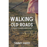 Walking Old Roads: A Memoir of Kindness Rediscovered