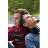 Just Between Us