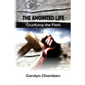 The Anointed Life: Crucifying the Flesh