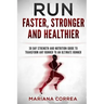 RUN FASTER, STRONGER And HEALTHIER: 30 DAY STRENGTH AND NUTRITION GUIDE To TRANSFORM ANY RUNNER INTO AN ?ULTIMATE RUNNER?