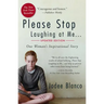 Please Stop Laughing at Me: One Woman's Inspirational Story