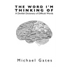 The Word I'm Thinking Of: A Devilish Dictionary of Difficult Words