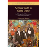 Serious Youth in Sierra Leone: An Ethnography of Performance and Global Connection