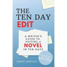 The Ten Day Edit: A Writer's Guide to Editing a Novel in Ten Days