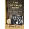 What Earl Scruggs Heard: String Music Along the North Carolina-South Carolina Border