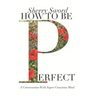 How to Be Perfect: A Conversation With Super-Conscious Mind