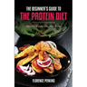 The Beginner's Guide to the Protein Diet: Effective Weight Loss That Works