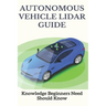 Autonomous Vehicle Lidar Guide: Knowledge Beginners Need Should Know: Sparse-3D Lidar Outdoor Map-Based Autonomous Vehicle Localization